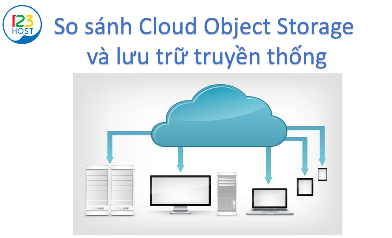 So sánh Cloud Object Storage với lưu trữ dữ liệu truyền thống