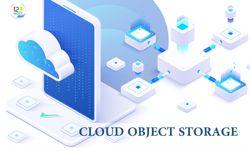 Lợi ích sử dụng của Cloud object storage cho doanh nghiệp hiện đại