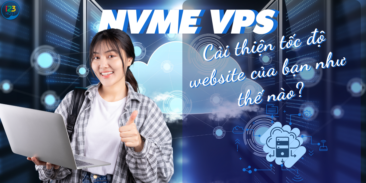 NVMe VPS cải thiện tốc độ website của bạn như thế nào?